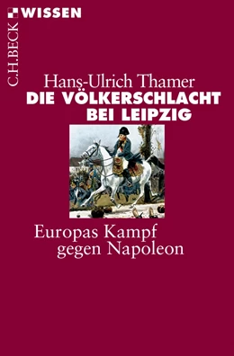 Abbildung von Thamer, Hans-Ulrich | Die Völkerschlacht bei Leipzig | 2. Auflage | 2013 | 2774 | beck-shop.de