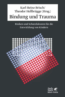 Abbildung von Brisch / Hellbrügge | Bindung und Trauma | 7. Auflage | 2012 | beck-shop.de