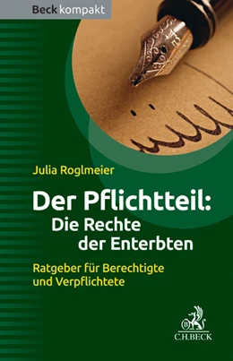 Abbildung von Roglmeier | Der Pflichtteil: Die Rechte der Enterbten | 1. Auflage | 2013 | beck-shop.de
