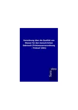 Abbildung von Verordnung über die Qualität von Wasser für den mensch-lichen Gebrauch (Trinkwasserverordnung - TrinkwV 2001) | 1. Auflage | 2012 | beck-shop.de