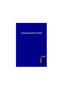 Abbildung von Luftverkehrsgesetz (LuftVG) | 1. Auflage | 2012 | beck-shop.de