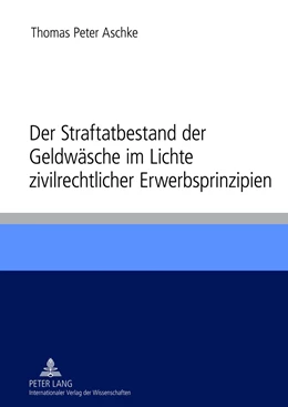 Abbildung von Aschke | Der Straftatbestand der Geldwäsche im Lichte zivilrechtlicher Erwerbsprinzipien | 1. Auflage | 2012 | beck-shop.de