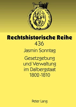 Abbildung von Sonntag | Gesetzgebung und Verwaltung im Dalbergstaat 1802-1810 | 1. Auflage | 2012 | 436 | beck-shop.de