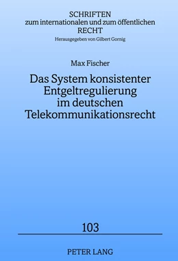 Abbildung von Fischer | Das System konsistenter Entgeltregulierung im deutschen Telekommunikationsrecht | 1. Auflage | 2012 | 103 | beck-shop.de