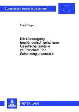 Abbildung von Geyer | Die Übertragung treuhänderisch gehaltener Gesellschaftsanteile im Erbschaft- und Schenkungsteuerrecht | 1. Auflage | 2012 | 5355 | beck-shop.de