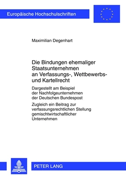 Abbildung von Degenhart | Die Bindungen ehemaliger Staatsunternehmen an Verfassungs-, Wettbewerbs- und Kartellrecht | 1. Auflage | 2012 | 5341 | beck-shop.de