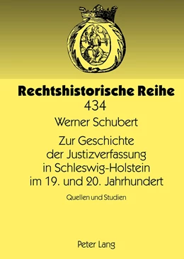 Abbildung von Schubert | Zur Geschichte der Justizverfassung in Schleswig-Holstein im 19. und 20. Jahrhundert | 1. Auflage | 2012 | 434 | beck-shop.de