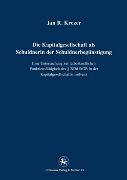 Abbildung von Krezer | Die Kapitalgesellschaft als Schuldnerin der Schuldnerbegünstigung | 1. Auflage | 2015 | 219 | beck-shop.de