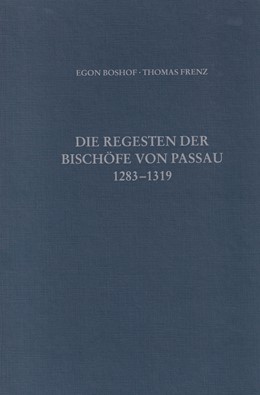 Cover: Boshof, Egon / Frenz, Thomas, Die Regesten der Bischöfe von Passau Bd. IV: 1283-1319