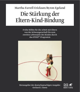 Abbildung von Farrell Erickson / Egeland | Die Stärkung der Eltern-Kind-Bindung | 5. Auflage | 2009 | beck-shop.de