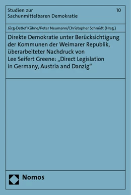 Abbildung von Kühne / Neumann | Direkte Demokratie unter Berücksichtigung der Kommunen der Weimarer Republik, überarbeiteter Nachdruck von Lee Seifert Greene: | 1. Auflage | 2012 | 10 | beck-shop.de