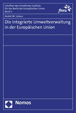 Abbildung von Latour | Die integrierte Umweltverwaltung in der Europäischen Union | 1. Auflage | 2013 | 3 | beck-shop.de
