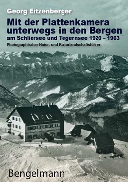 Abbildung von Rathgeber / Plattner | Mit der Plattenkamera unterwegs in den Bergen am Schliersee und Tegernsee 1920 - 1963 | 1. Auflage | 2024 | beck-shop.de