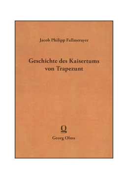 Abbildung von Fallmerayer | Geschichte des Kaiserthums von Trapezunt | 1. Auflage | 2011 | beck-shop.de