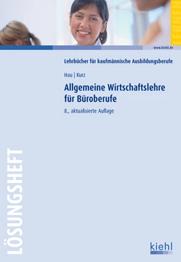 Abbildung von Hau / Kurz | Allgemeine Wirtschaftslehre für Büroberufe - Lösungsheft | 8. Auflage | 2013 | beck-shop.de
