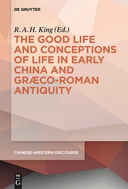Abbildung von King | The Good Life and Conceptions of Life in Early China and Graeco-Roman Antiquity | 1. Auflage | 2015 | beck-shop.de