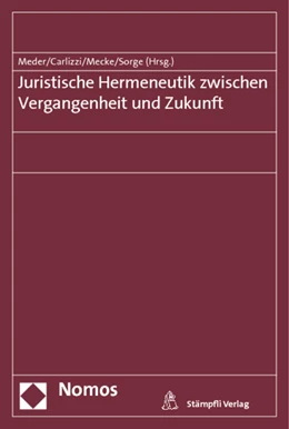 Abbildung von Meder / Carlizzi | Juristische Hermeneutik zwischen Vergangenheit und Zukunft | 1. Auflage | 2013 | beck-shop.de