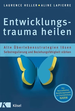 Abbildung von Heller / LaPierre | Entwicklungstrauma heilen | 1. Auflage | 2013 | beck-shop.de