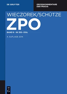 Abbildung von Wieczorek / Schütze | Zivilprozessordnung und Nebengesetze Großkommentar, Band 6: §§ 355-510c | 4. Auflage | 2014 | beck-shop.de