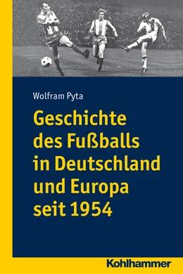 Abbildung von Pyta | Geschichte des Fußballs in Deutschland und Europa seit 1954 | 1. Auflage | 2013 | beck-shop.de