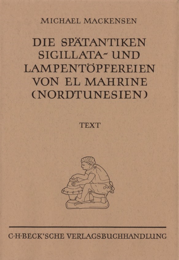 Cover: Mackensen, Michael, Münchner Beiträge zur Vor- und Frühgeschichte 50:  Die spätantiken Sigillata- und Lampentöpfereien von El Marine (Nordtunesien)