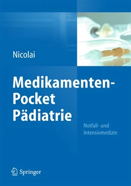 Abbildung von Nicolai | Medikamenten-Pocket Pädiatrie - Notfall- und Intensivmedizin | 1. Auflage | 2012 | beck-shop.de
