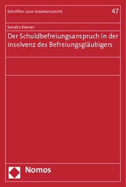 Abbildung von Körner | Der Schuldbefreiungsanspruch in der Insolvenz des Befreiungsgläubigers | 1. Auflage | 2013 | 47 | beck-shop.de