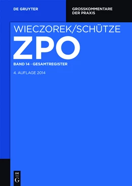 Abbildung von Wieczorek / Schütze (Hrsg.) | Zivilprozessordnung und Nebengesetze Großkommentar, Band 14: Gesamtregister | 4. Auflage | 2018 | beck-shop.de