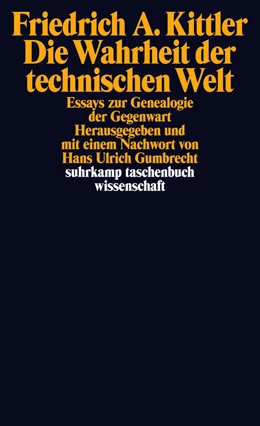 Abbildung von Kittler / Gumbrecht | Die Wahrheit der technischen Welt | 2. Auflage | 2013 | beck-shop.de