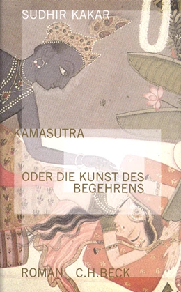 Abbildung von Kakar, Sudhir | Kamasutra oder die Kunst des Begehrens | 4. Auflage | 2004 | beck-shop.de