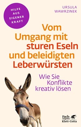 Abbildung von Wawrzinek | Vom Umgang mit sturen Eseln und beleidigten Leberwürsten (Fachratgeber Klett-Cotta) | 7. Auflage | 2013 | beck-shop.de