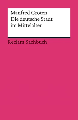 Abbildung von Groten | Die deutsche Stadt im Mittelalter | 1. Auflage | 2013 | 19066 | beck-shop.de
