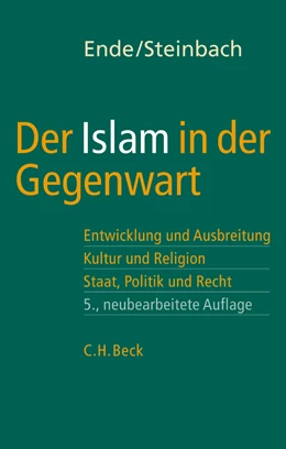 Abbildung von Ende, Werner / Steinbach, Udo | Der Islam in der Gegenwart | 5. Auflage | 2005 | beck-shop.de