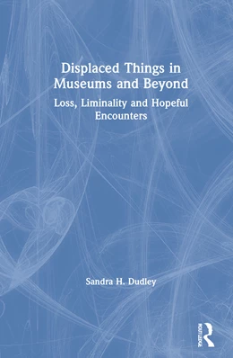 Abbildung von Dudley | Displaced Things in Museums and Beyond | 1. Auflage | 2020 | beck-shop.de