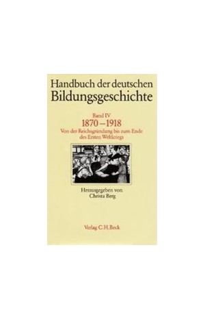 Cover: , Handbuch der deutschen Bildungsgeschichte: 1870-1918