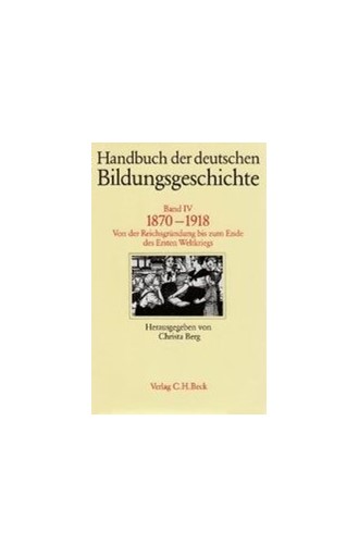 Cover: , Handbuch der deutschen Bildungsgeschichte: 1870-1918