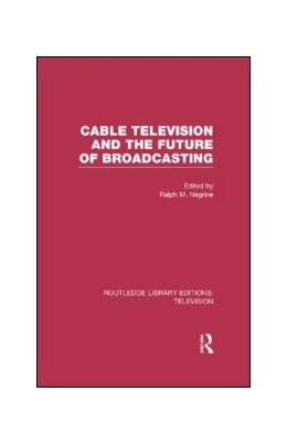 Abbildung von Negrine | Cable Television and the Future of Broadcasting | 1. Auflage | 2013 | beck-shop.de