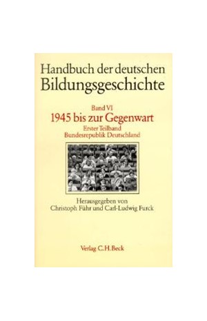 Cover: , Handbuch der deutschen Bildungsgeschichte: 1945 bis zur Gegenwart. Bundesrepublik Deutschland