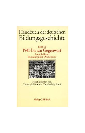 Cover: , Handbuch der deutschen Bildungsgeschichte: 1945 bis zur Gegenwart. Bundesrepublik Deutschland