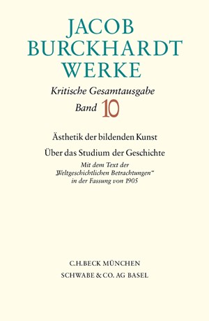 Cover: Jacob Burckhardt, Jacob Burckhardt Werke: Ästhetik der bildenden Kunst - Über das Studium der Geschichte