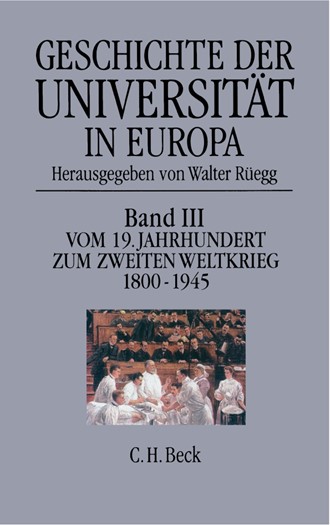 Cover: , Geschichte der Universität in Europa: Vom 19. Jahrhundert zum Zweiten Weltkrieg (1800-1945)