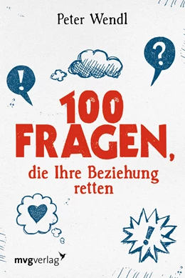 Abbildung von Wendl | 100 Fragen, die Ihre Beziehung retten | 1. Auflage | 2013 | beck-shop.de