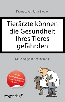 Abbildung von Ziegler | Tierärzte können die Gesundheit Ihres Tieres gefährden | 1. Auflage | 2013 | beck-shop.de