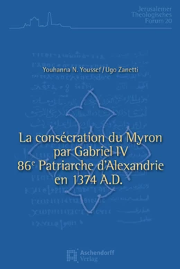 Abbildung von Nessim / Ugo | La consécration du Myron par Gabriel IV, 86e patriarche d'Alexandrie (1374) | 1. Auflage | 2014 | 20 | beck-shop.de
