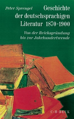 Cover: Sprengel, Peter, Geschichte der deutschen Literatur  Bd. 9/1: Geschichte der deutschsprachigen Literatur 1870-1900
