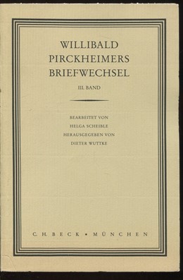 Cover: Wuttke, Dieter, Willibald Pirckheimers Briefwechsel  Bd. 3