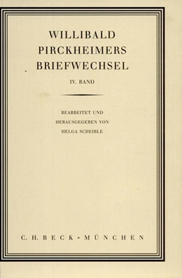 Abbildung von Scheible. Helga | Willibald Pirckheimers Briefwechsel Bd. 4 | 1. Auflage | 1997 | beck-shop.de