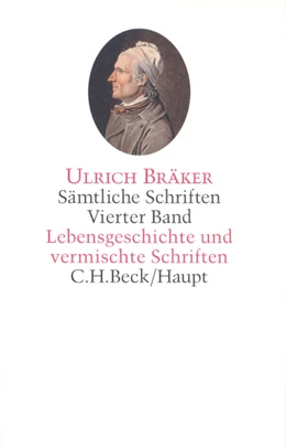 Abbildung von Bräker, Ulrich | Sämtliche Schriften, Band 4: Lebensgeschichte und vermischte Schriften | 1. Auflage | 2000 | beck-shop.de