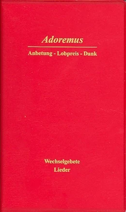 Abbildung von Adoremus - Anbetung, Lobpreis, Dank | 17. Auflage | 2012 | beck-shop.de