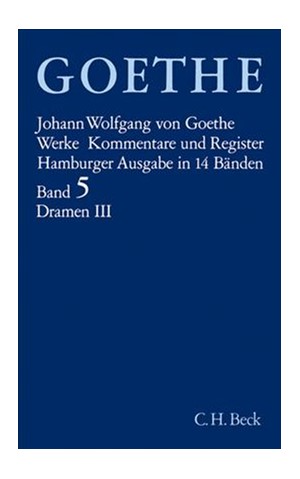 Cover: Johann Wolfgang von Goethe, Goethe Werke - Hamburger Ausgabe, Band Band 5: Dramatische Dichtungen III